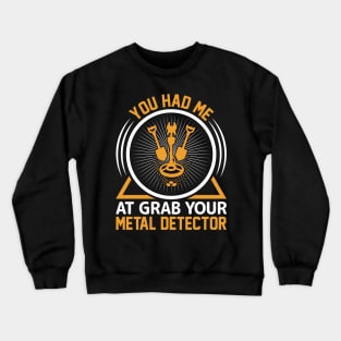 Metal Detecting Funny Metal Detector Quotes Crewneck Sweatshirt